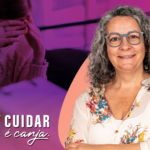 Quem cuida de quem cuida? É o titulo do episódio 13 do podcast Cuidar é Canja
